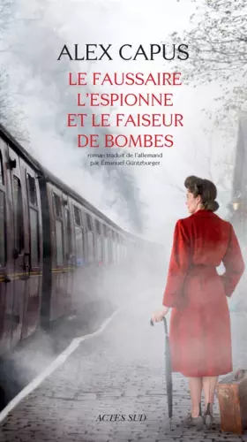 Couverture du produit · Le faussaire, l'espionne et le faiseur de bombes