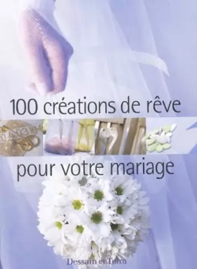 Couverture du produit · 100 créations de rêve pour votre mariage