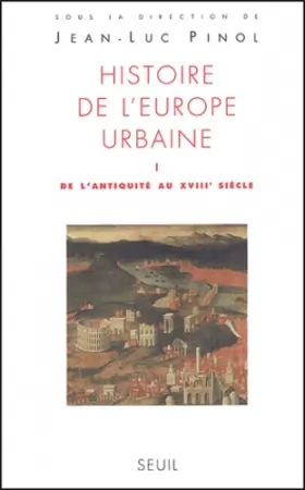 Couverture du produit · Histoire de l'Europe urbaine, tome 1 : De l'Antiquité au XVIIIe siècle. Genèse des villes européennes