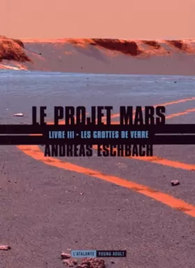 Couverture du produit · LES GROTTES DE VERRE LE PROJET MARS III