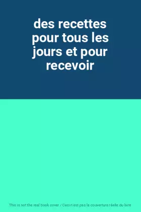 Couverture du produit · des recettes pour tous les jours et pour recevoir