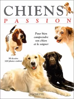 Couverture du produit · Chiens passion. Pour bien comprendre son chien et le soigner