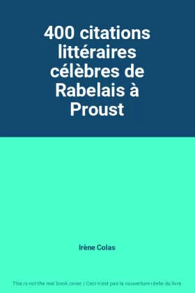 Couverture du produit · 400 citations littéraires célèbres de Rabelais à Proust
