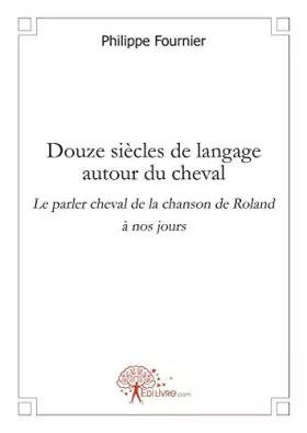 Couverture du produit · Douze siècles de langage autour du cheval
