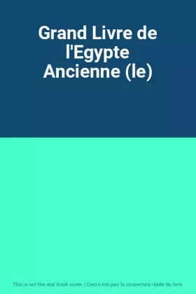 Couverture du produit · Grand Livre de l'Egypte Ancienne (le)