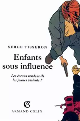 Couverture du produit · Enfants sous influence. Les écrans rendent-ils les jeunes violents ?