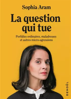 Couverture du produit · La question qui tue: Perfidies ordinaires, maladresses et autres micro-agressions