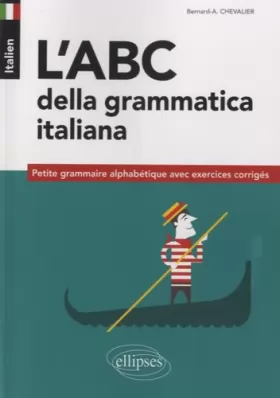 Couverture du produit · l'ABC Della Grammatica Italiana Petite Grammaire Alphabétique avec Exercices Corrigés
