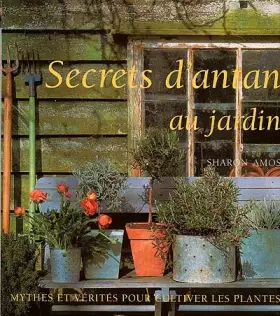 Couverture du produit · Secrets d'antan au jardin.: Mythes et vérités pour cultiver les plantes