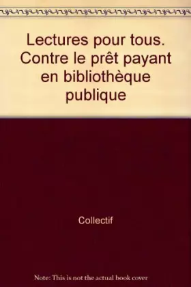 Couverture du produit · Lectures pour tous. Contre le prêt payant en bibliothèque publique