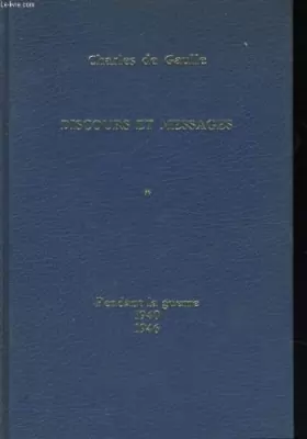 Couverture du produit · Discours et messages, tome 1: pendant la guerre 1940-1946