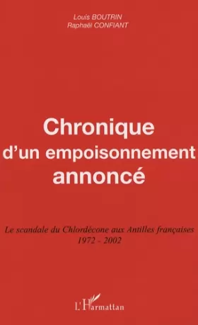 Couverture du produit · Chronique d'un empoisonnement annoncé: Le scandale du Chlordécone aux Antilles françaises 1972-2002