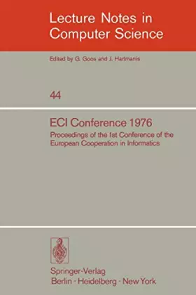 Couverture du produit · Eci Conference 1976: Proceedings of the 1st Conference of the European Cooperation in Informatics, Amsterdam, August 9-12, 1976