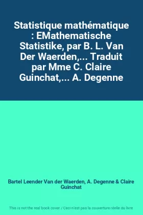 Couverture du produit · Statistique mathématique : EMathematische Statistike, par B. L. Van Der Waerden,... Traduit par Mme C. Claire Guinchat,... A. D