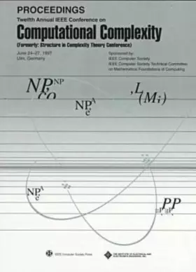 Couverture du produit · Twelfth Annual IEEE Conference on Computational Complexity: June 24-27, 1997 Ulm, Germany : Proceedings