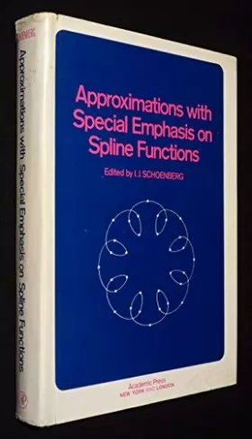 Couverture du produit · Approximations, with special emphasis on spline functions: Proceedings of a symposium conducted by the Mathematics Research Cen