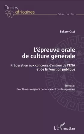 Couverture du produit · L'épreuve orale de culture générale Tome 2: Préparation aux concours d'entrée de l'ENA et de la Fonction publique Problèmes maj