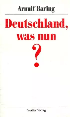 Couverture du produit · Deutschland, was nun ?: Ein Gespräch mit Dirk Rumberg und Wolf Jobst Siedler