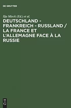 Couverture du produit · Deutschland - Frankreich - Rusland / La France Et L'Allemagne Face a La Russie: Begegnungen Und Konfrontationen