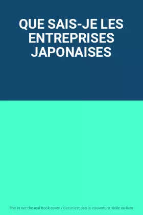 Couverture du produit · QUE SAIS-JE LES ENTREPRISES JAPONAISES