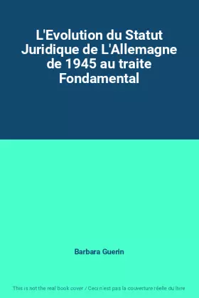 Couverture du produit · L'Evolution du Statut Juridique de L'Allemagne de 1945 au traite Fondamental