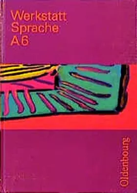 Couverture du produit · Werkstatt Sprache - Ausgabe A. Für Baden-Württemberg: Werkstatt Sprache, Ausgabe A, Bd.6, Sprachbuch für das 6. Schuljahr