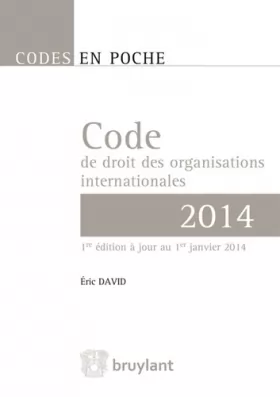 Couverture du produit · Code de droit des organisations internationales 2014