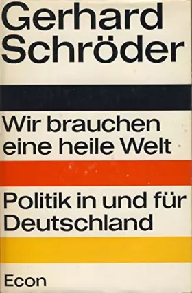 Couverture du produit · Wir brauchen eine heile Welt : Politik in und für Deutschland.
