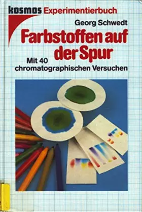 Couverture du produit · Farbstoffen auf der Spur. Mit 40 chromatographischen Versuchen
