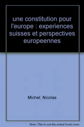 Couverture du produit · une constitution pour l'europe : experiences suisses et perspectives europeennes