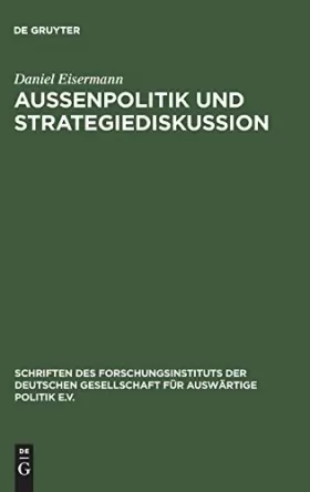 Couverture du produit · Aussenpolitik und Strategiediskussion: Die Deutsche Gesellschaft für Auswärtige Politik, 1955 bis 1972 (Schriften des Forschung