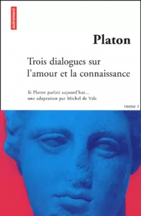 Couverture du produit · Platon, tome 1 : Trois dialogues sur l'amour et la connaissance