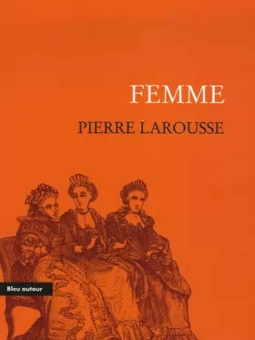 Couverture du produit · Femme : Extrait du Grand Dictionnaire universel du XIXe siècle