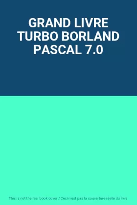 Couverture du produit · GRAND LIVRE TURBO BORLAND PASCAL 7.0