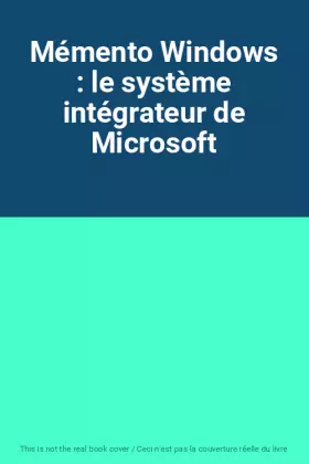 Couverture du produit · Mémento Windows : le système intégrateur de Microsoft