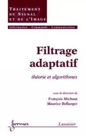 Couverture du produit · Filtrage adaptatif : théorie et algorithmes (traité IC2, série Traitement du signal et de l'image)