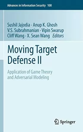 Couverture du produit · Moving Target Defense II: Application of Game Theory and Adversarial Modeling