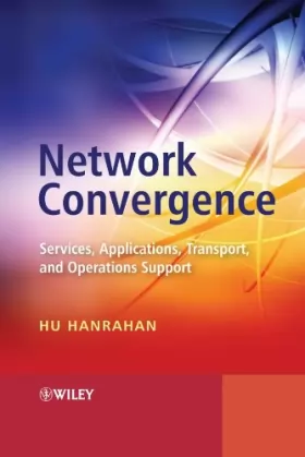Couverture du produit · Network Convergence: Services, Applications, Transport, and Operations Support