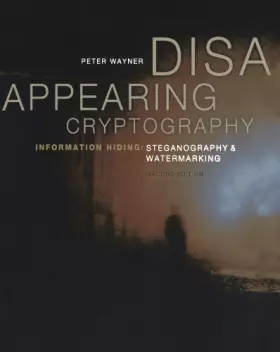 Couverture du produit · Disappearing Cryptography: Information Hiding: Steganography & Watermarking