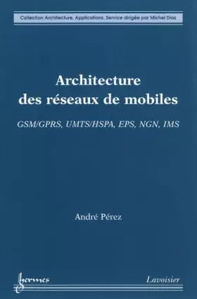 Couverture du produit · Architecture des réseaux de mobiles: GSM/GPRS, UMTS/HSPA, EPS, NGN, IMS