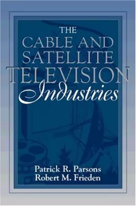Couverture du produit · The Cable and Satellite Television Industries: (Part of the Allyn & Bacon Series in Mass Communication)