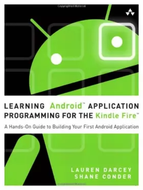 Couverture du produit · Learning Android Application Programming for the Kindle Fire: A Hands-On Guide to Building Your First Android Application
