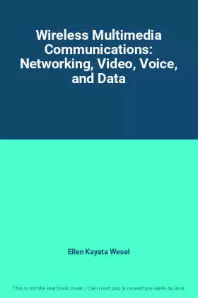 Couverture du produit · Wireless Multimedia Communications: Networking, Video, Voice, and Data