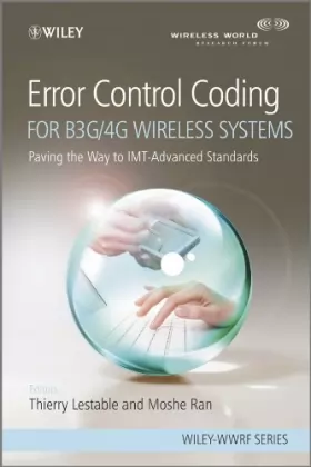 Couverture du produit · Error Control Coding for B3G/4G Wireless Systems: Paving the Way to IMT–Advanced Standards