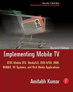 Couverture du produit · Implementing Mobile TV: ATSC Mobile DTV, MediaFLO, DVB-H/SH, DMB,WiMAX, 3G Systems, and Rich Media Applications