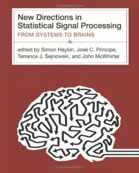 Couverture du produit · New Directions in Statistical Signal Processing – From Systems to Brains (OIP)