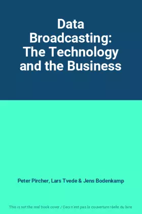 Couverture du produit · Data Broadcasting: The Technology and the Business