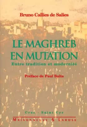 Couverture du produit · LE MAGHREB EN MUTATION. : Entre tradition et modernité