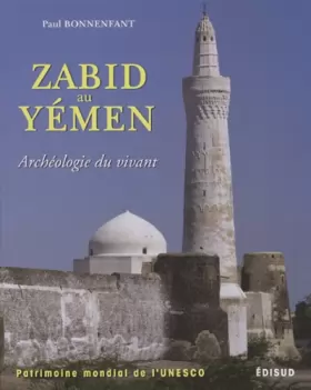 Couverture du produit · Zabid au Yémen: Archéologie du vivant