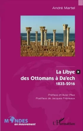 Couverture du produit · La Libye, des Ottomans à Da'ech: 1835-2016